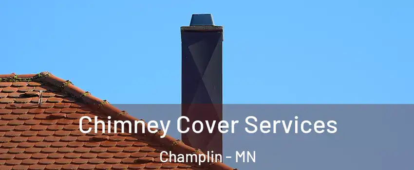  Chimney Cover Services Champlin - MN