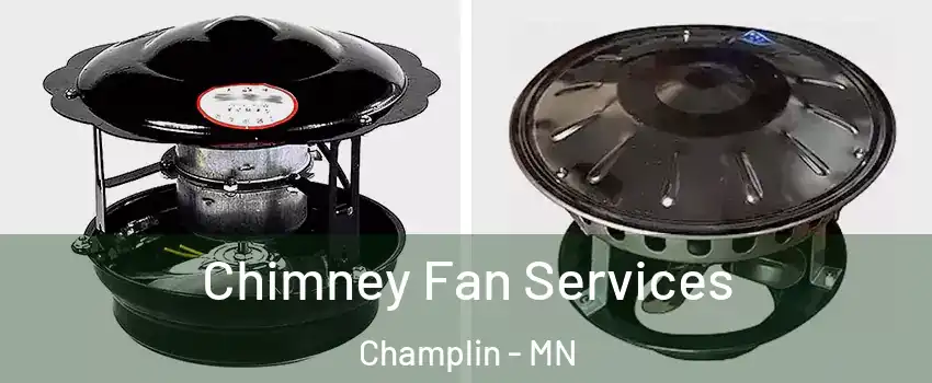  Chimney Fan Services Champlin - MN