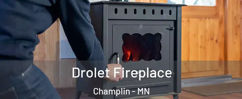  Drolet Fireplace Champlin - MN