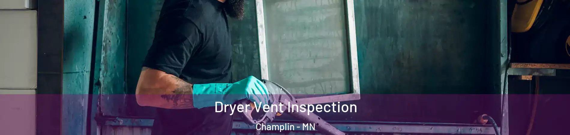  Dryer Vent Inspection Champlin - MN