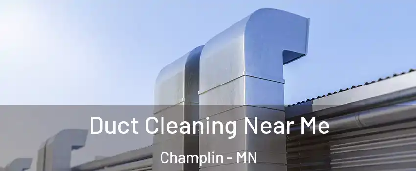 Duct Cleaning Near Me Champlin - MN