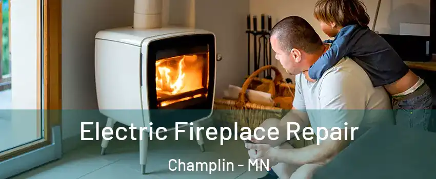  Electric Fireplace Repair Champlin - MN