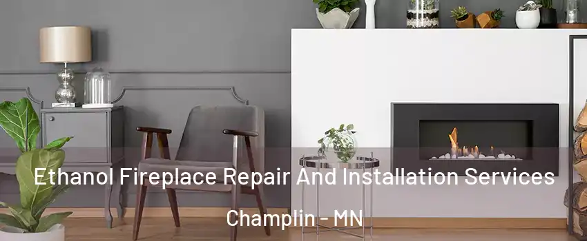  Ethanol Fireplace Repair And Installation Services Champlin - MN