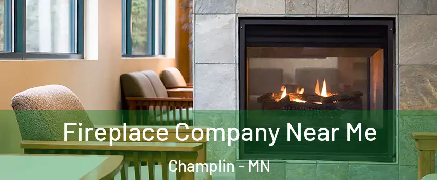  Fireplace Company Near Me Champlin - MN
