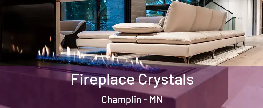  Fireplace Crystals Champlin - MN