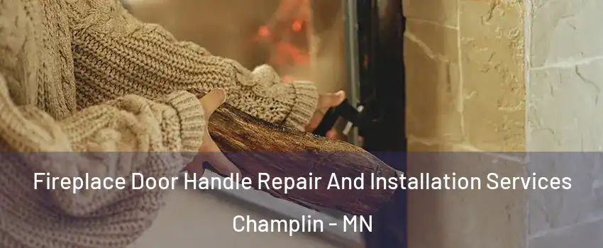  Fireplace Door Handle Repair And Installation Services Champlin - MN