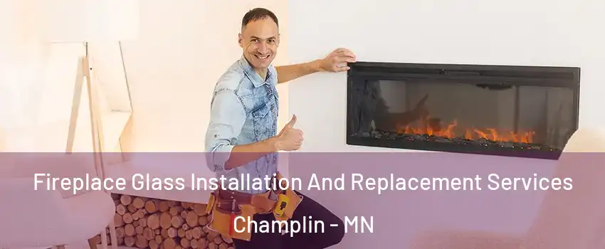  Fireplace Glass Installation And Replacement Services Champlin - MN