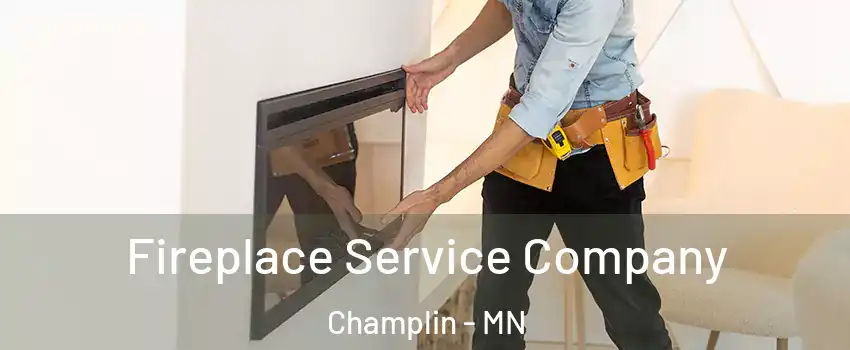  Fireplace Service Company Champlin - MN