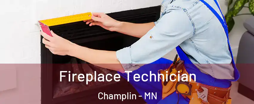  Fireplace Technician Champlin - MN