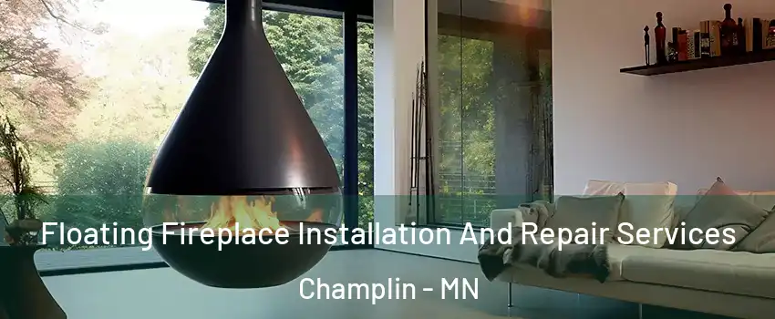  Floating Fireplace Installation And Repair Services Champlin - MN
