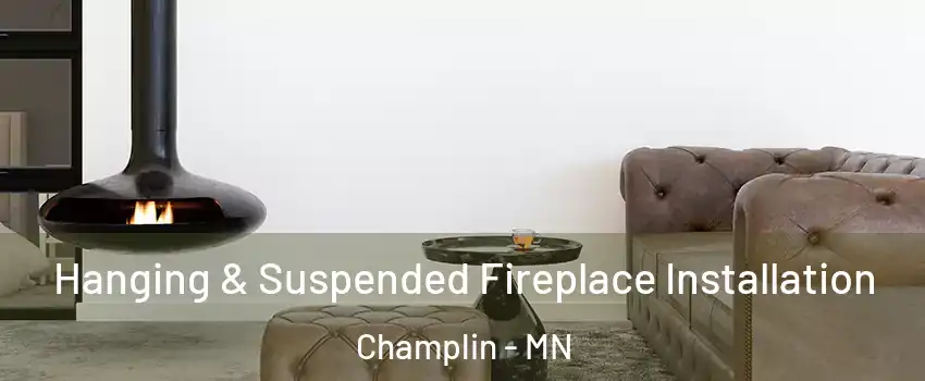  Hanging & Suspended Fireplace Installation Champlin - MN