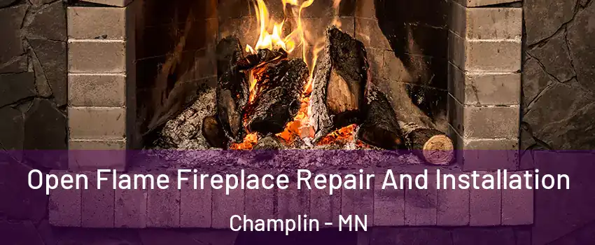  Open Flame Fireplace Repair And Installation Champlin - MN