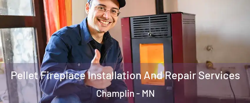  Pellet Fireplace Installation And Repair Services Champlin - MN