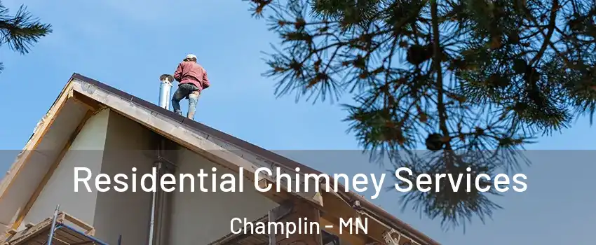  Residential Chimney Services Champlin - MN