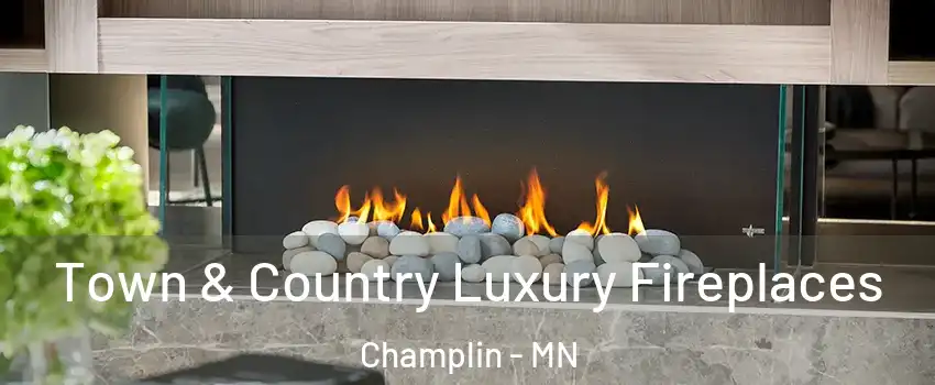  Town & Country Luxury Fireplaces Champlin - MN