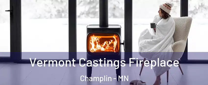  Vermont Castings Fireplace Champlin - MN