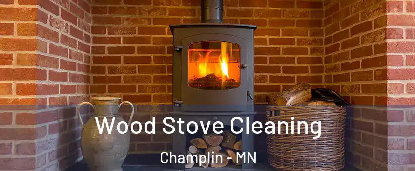  Wood Stove Cleaning Champlin - MN