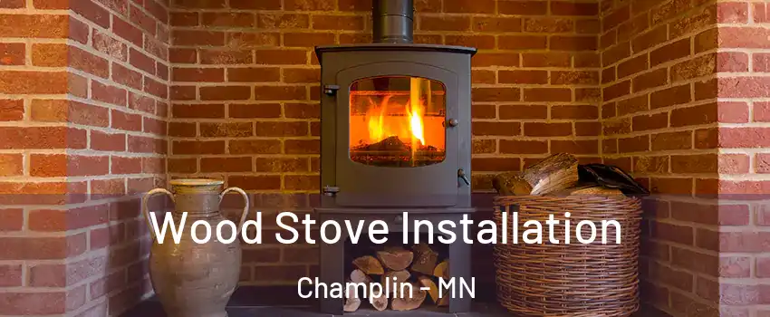  Wood Stove Installation Champlin - MN